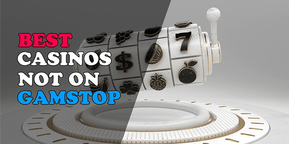 Exploring Casinos Not Registered on Gamstop 850350190